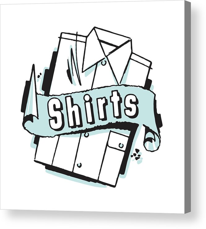 Adult Acrylic Print featuring the drawing Shirt with Word Banner that Says Shirts #1 by CSA Images