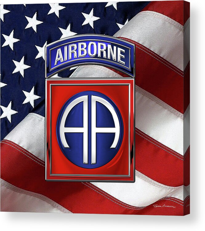 Military Insignia & Heraldry By Serge Averbukh Acrylic Print featuring the digital art 82nd Airborne Division - 82 A B N Insignia over American Flag by Serge Averbukh