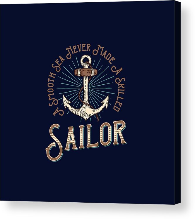 Smooth Acrylic Print featuring the digital art A Smooth Sea Never Made A Skilled Sailor by Johanna Hurmerinta