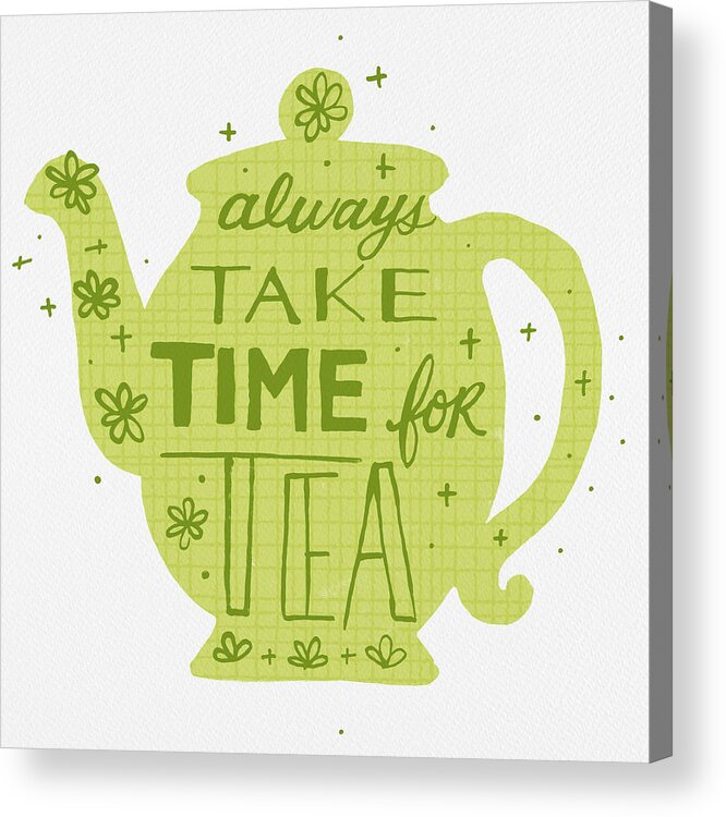 Tea Acrylic Print featuring the painting Always Take Time for Tea by Jen Montgomery