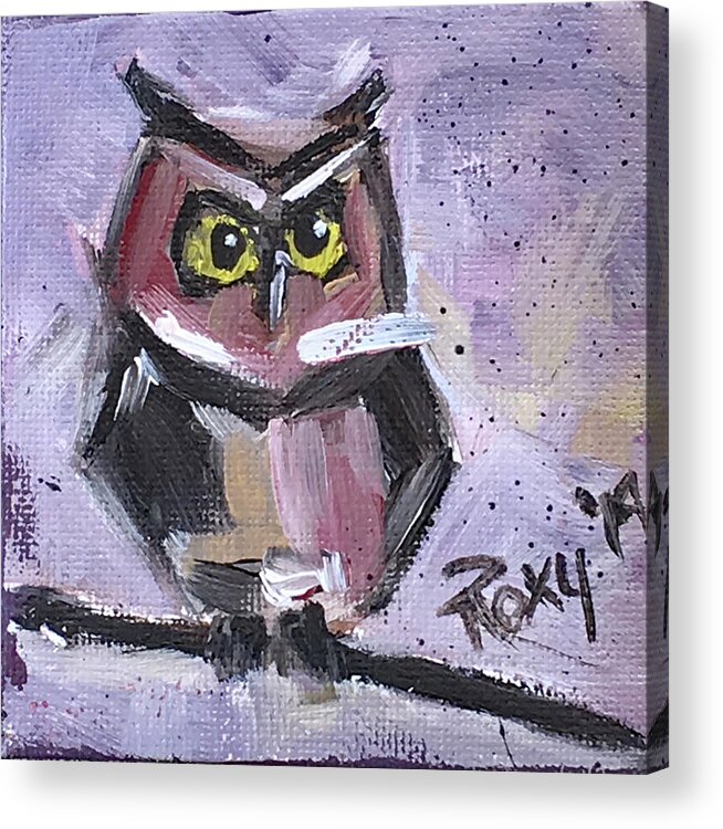 Owl Acrylic Print featuring the painting Annoyed Little Owl by Roxy Rich