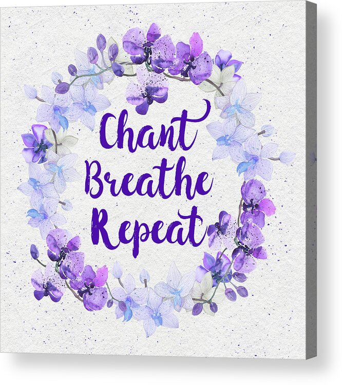 Bhakti-chant Breathe Repeat Acrylic Print featuring the mixed media Bhakti-chant Breathe Repeat by Tammy Wetzel