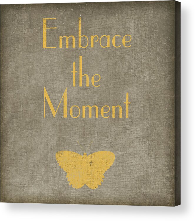 Typography Acrylic Print featuring the digital art Embrace The Moment by Sd Graphics Studio