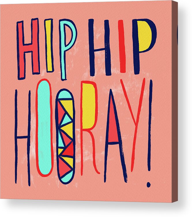 Hip Hip Hooray Acrylic Print featuring the painting Hip Hip Hooray by Jen Montgomery