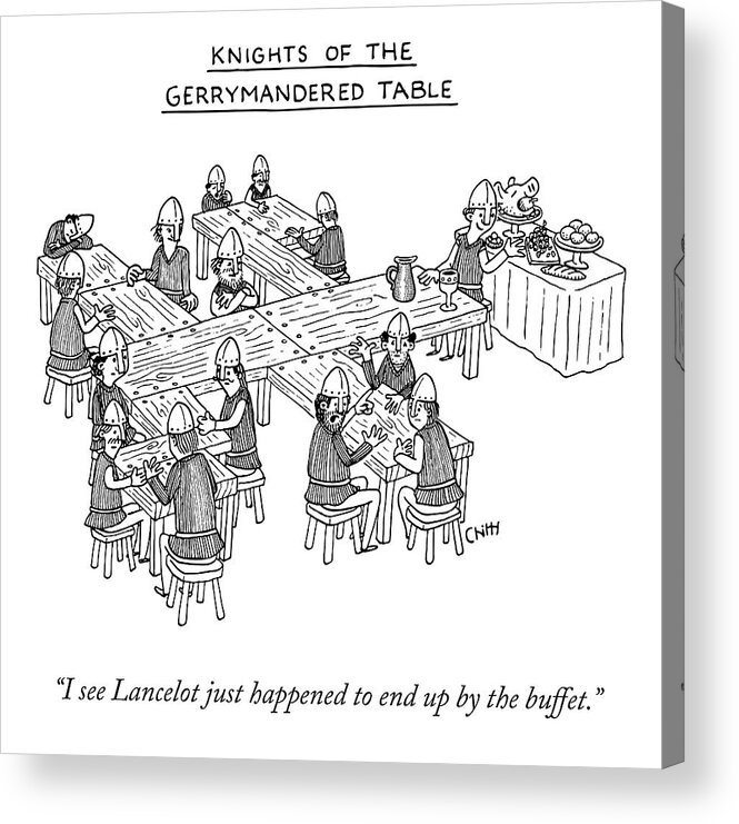 I See Lancelot Just Happened To End Up By The Buffet. Acrylic Print featuring the drawing Knights of the Gerrymandered Table by Tom Chitty