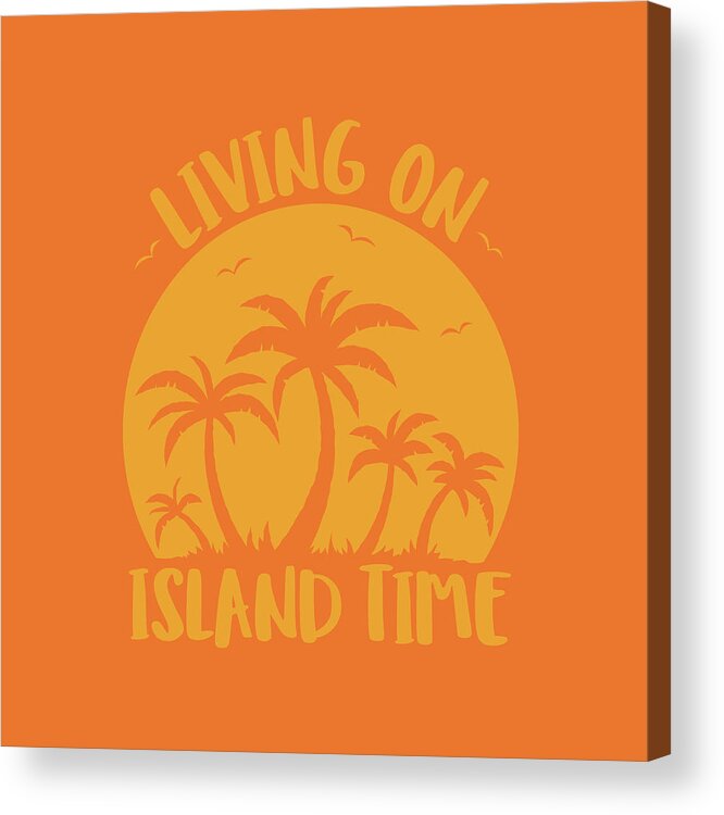 Beach Acrylic Print featuring the digital art Living On Island Time Palm Trees And Sunset by John Schwegel