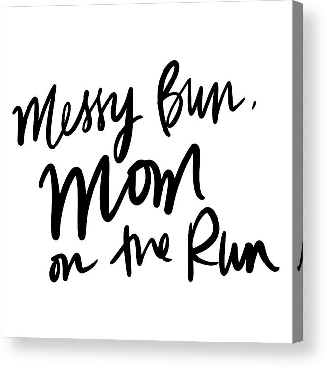 Mom Acrylic Print featuring the digital art Messy Bun Mom On The Run by Sd Graphics Studio