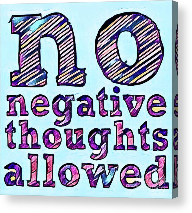  Acrylic Print featuring the digital art No Negative Thoughts by Toni Somes