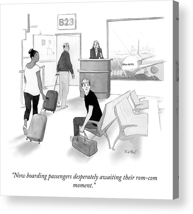 “now Boarding Passengers Desperately Awaiting Their Rom-com Moment.” Flight Acrylic Print featuring the drawing Rom Com Moment by Will McPhail