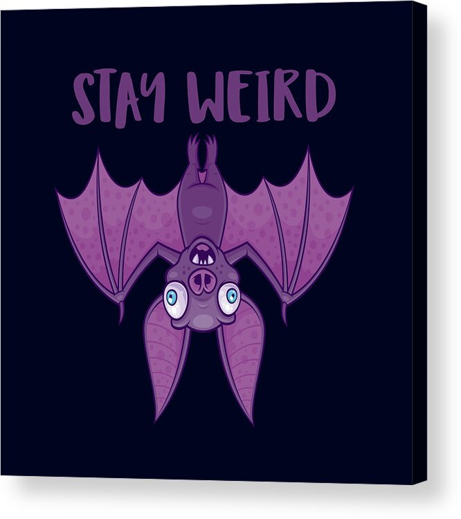 Animal Acrylic Print featuring the digital art Stay Weird Cartoon Bat by John Schwegel