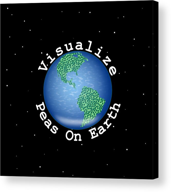 Visualize Peas On Earth Acrylic Print featuring the digital art Visualize Peas On Earth by Kent Lorentzen