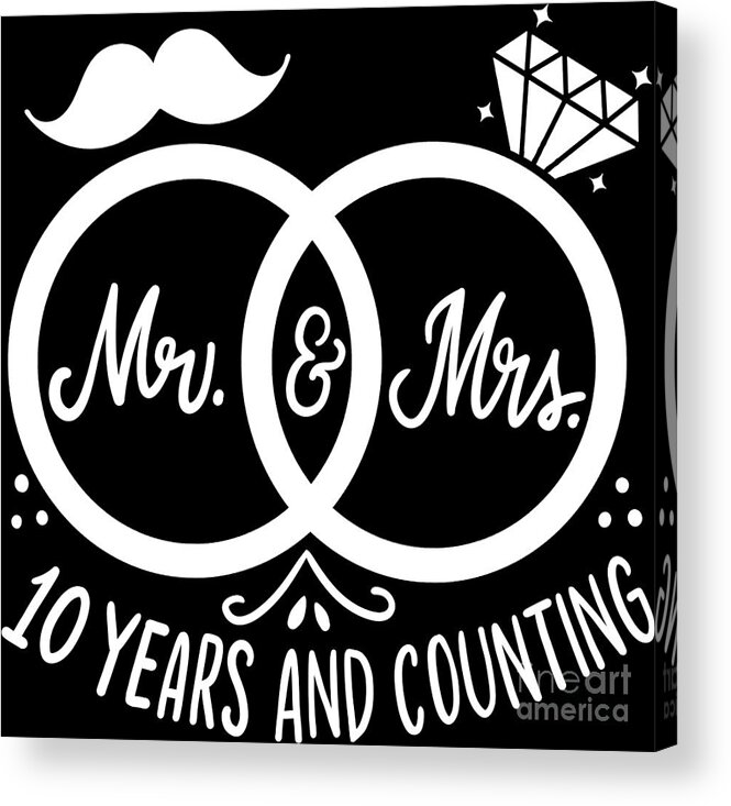10th Wedding Anniversary Acrylic Print featuring the digital art 10th Wedding Anniversary - Mr And Mrs 10 Years Married by Haselshirt