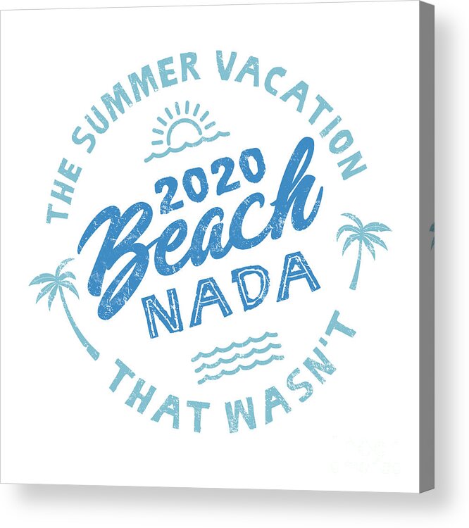 Beach Nada Acrylic Print featuring the digital art 2020 Beach Nada - Blue by Laura Ostrowski