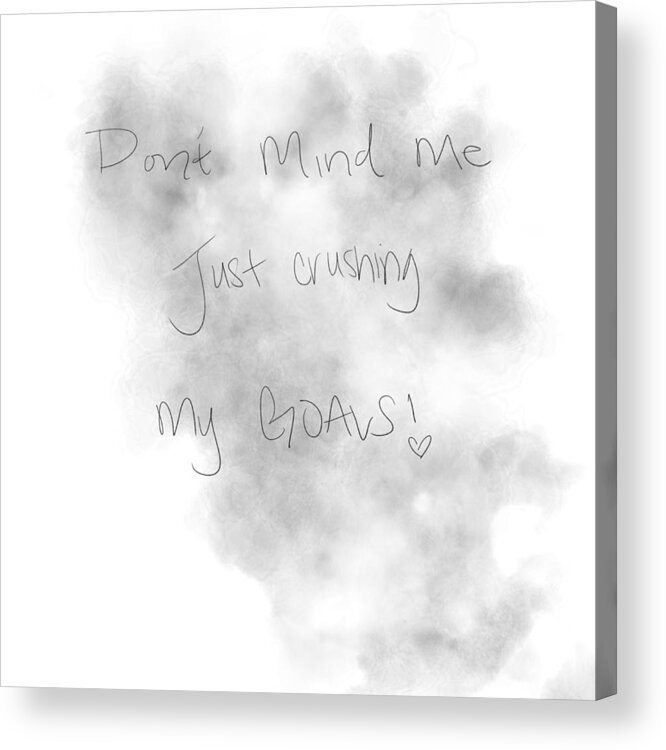 Inspiration Acrylic Print featuring the digital art Don't Mind Me by Amber Lasche