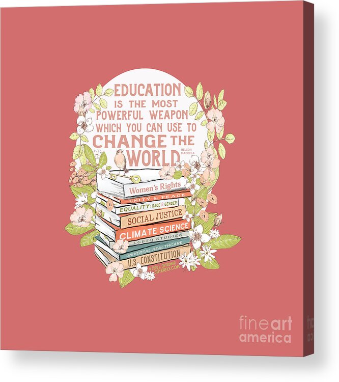 Education Acrylic Print featuring the digital art Education the Most Powerful Weapon, Floral by Laura Ostrowski