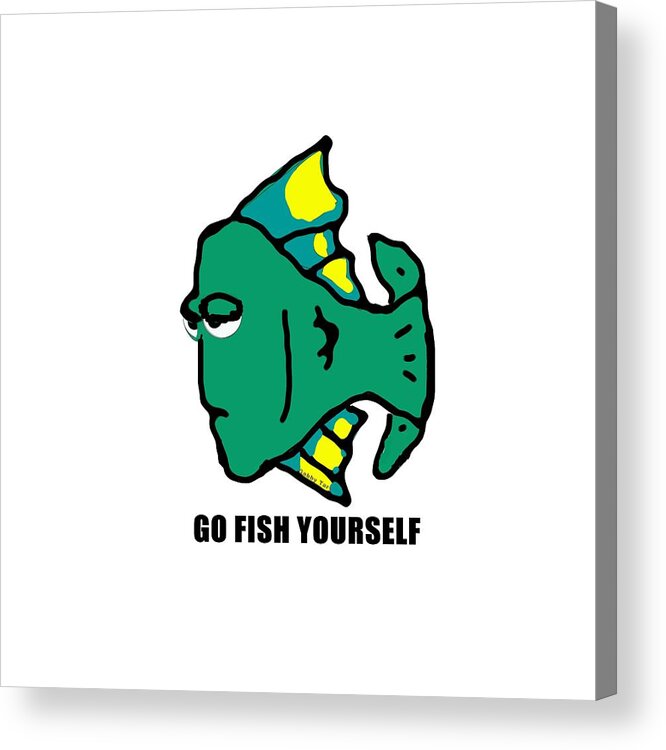 Humor Acrylic Print featuring the digital art Go Fish Yourself by Gabby Tary