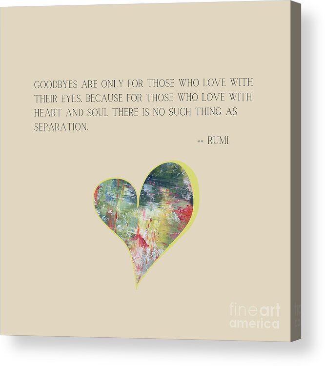 Rumi Acrylic Print featuring the painting Goodbyes - Rumi Typography and Painted Heart by Christie Olstad