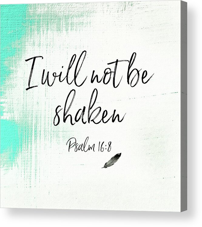 Bible Verse Acrylic Print featuring the painting I Will Not Be Shaken by Tina LeCour