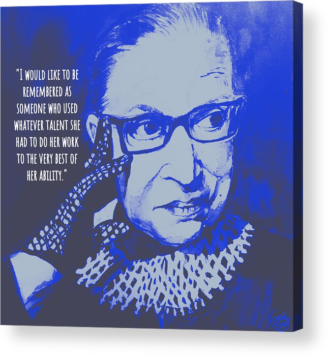 Ruth Bader Ginsburg Acrylic Print featuring the mixed media I would like to be remembered by Eileen Backman