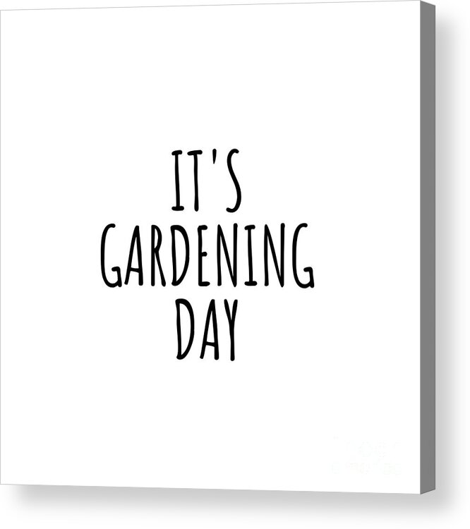 Gardening Gift Acrylic Print featuring the digital art It's Gardening Day by Jeff Creation