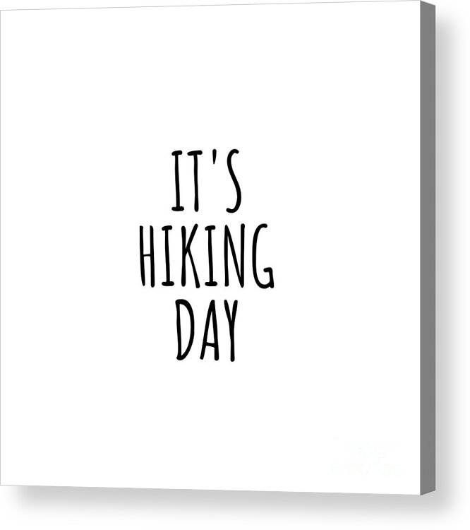 Hiking Gift Acrylic Print featuring the digital art It's Hiking Day by Jeff Creation