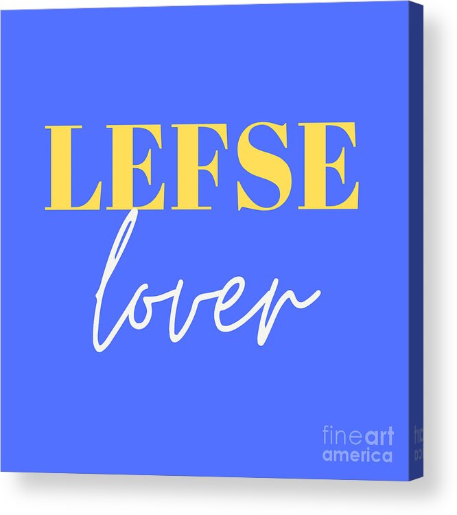 Lefse Acrylic Print featuring the digital art Lefse Lover for the Swedes by Christie Olstad