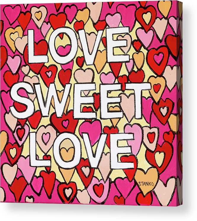 Love Acrylic Print featuring the painting Love Sweet Love by Mike Stanko