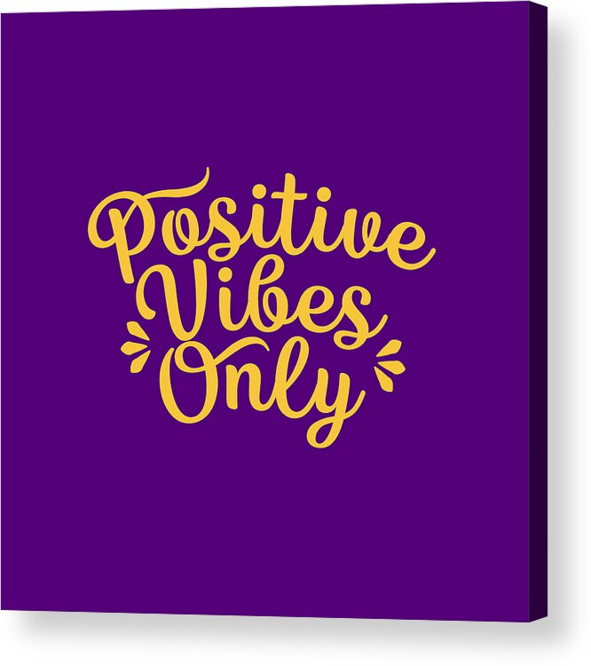 Positive Acrylic Print featuring the digital art Positive Vibes Only Vibrant Yellow by Bob Baker