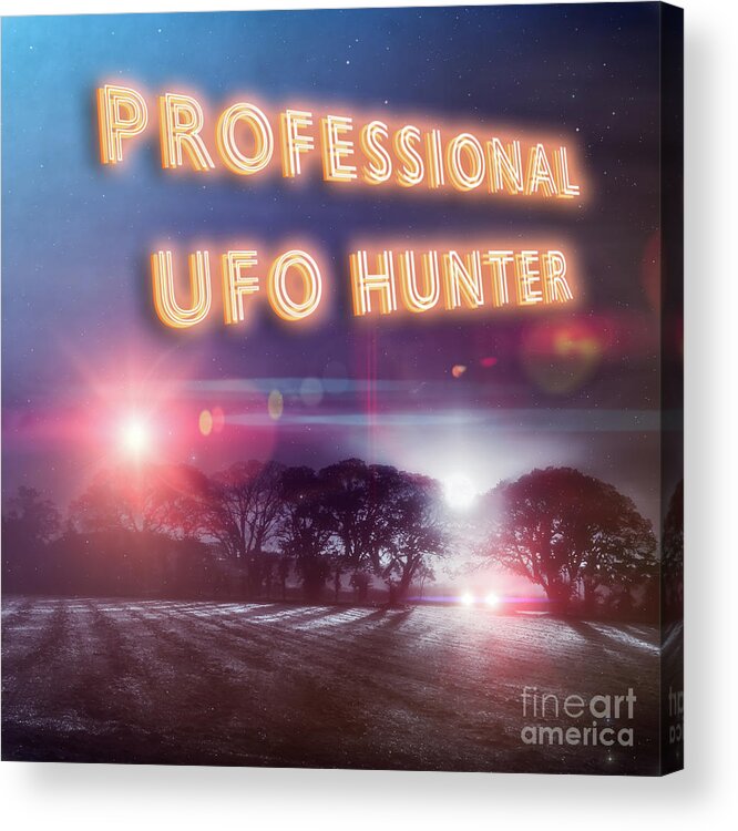 Ufo Acrylic Print featuring the photograph Professional UFO hunters slogan and sighting by Simon Bratt