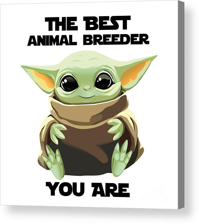 Animal Breeder Acrylic Print featuring the digital art The Best Animal Breeder You Are Cute Baby Alien Funny Gift for Coworker Present Gag Office Joke Sci-Fi Fan by Jeff Creation