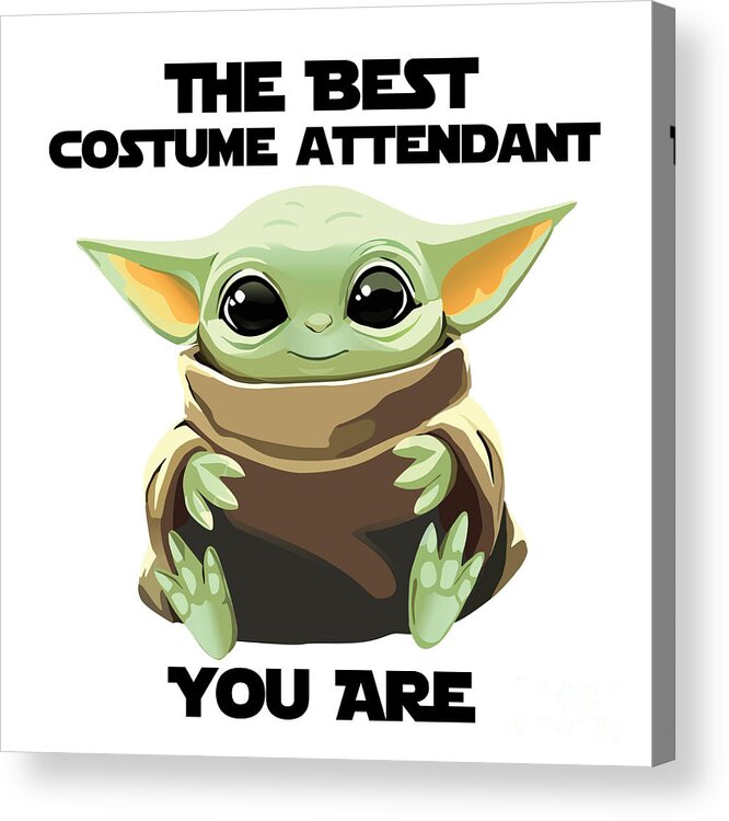 Costume Attendant Acrylic Print featuring the digital art The Best Costume Attendant You Are Cute Baby Alien Funny Gift for Coworker Present Gag Office Joke Sci-Fi Fan by Jeff Creation