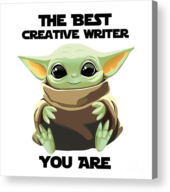 Creative Writer Acrylic Print featuring the digital art The Best Creative Writer You Are Cute Baby Alien Funny Gift for Coworker Present Gag Office Joke Sci-Fi Fan by Jeff Creation