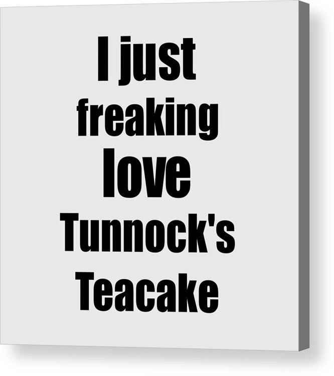 Tunnock's Teacake Acrylic Print featuring the digital art Tunnock's Teacake Lover Gift I Love Dessert Funny Foodie by Jeff Creation
