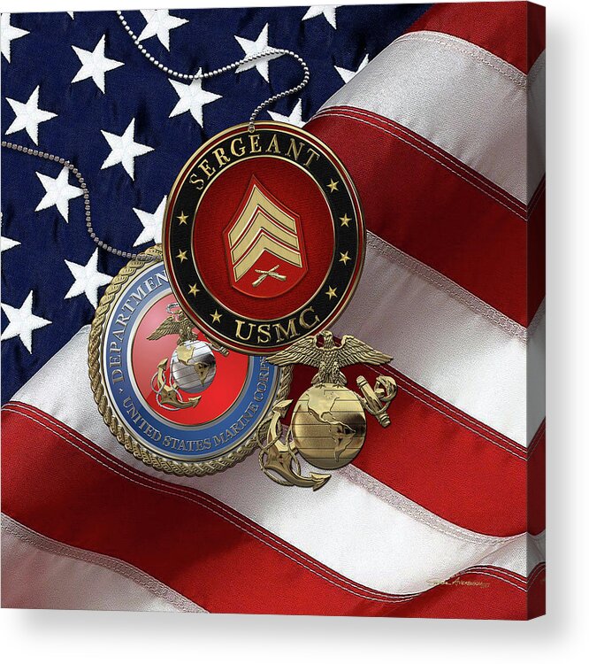 Military Insignia & Heraldry Collection By Serge Averbukh Acrylic Print featuring the digital art U.S. Marine Sergeant - USMC Sgt Rank Insignia with Seal and EGA over American Flag by Serge Averbukh