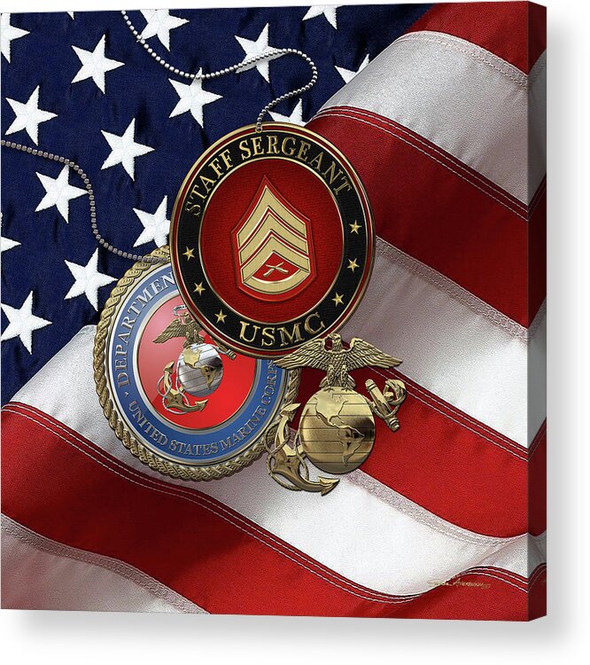 Military Insignia & Heraldry Collection By Serge Averbukh Acrylic Print featuring the digital art U.S. Marine Staff Sergeant - USMC SSgt Rank Insignia with Seal and EGA over American Flag by Serge Averbukh