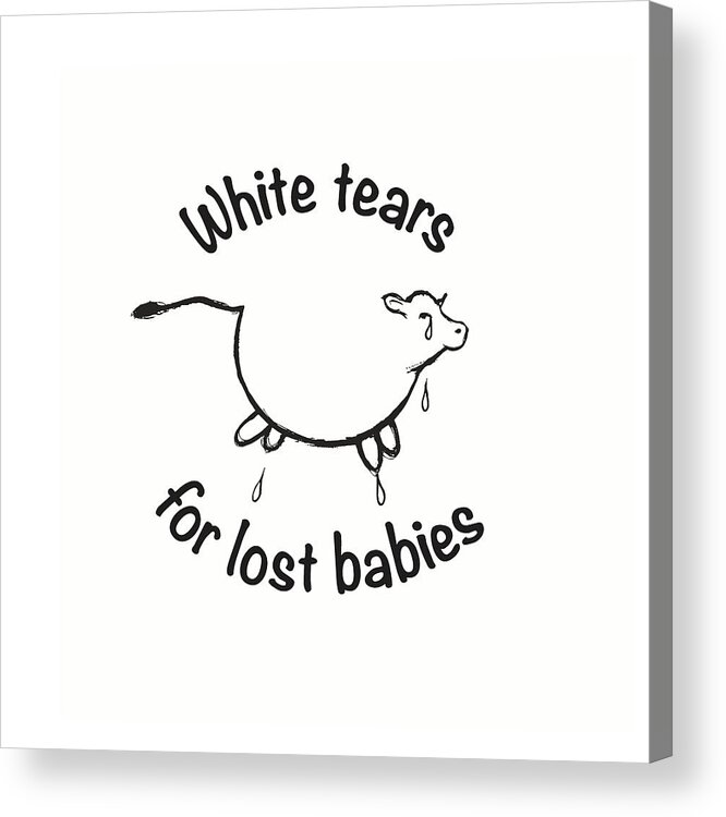 Vegan Acrylic Print featuring the digital art White Tears for Lost Babies Vegan by Russell Kightley