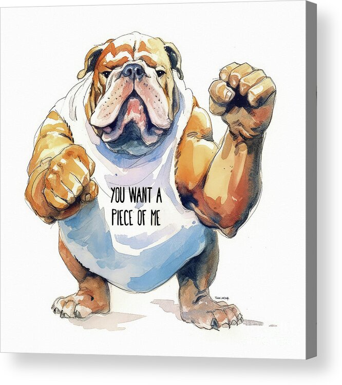 Bulldog Acrylic Print featuring the painting You Want A Piece Of Me Bulldog by Tina LeCour