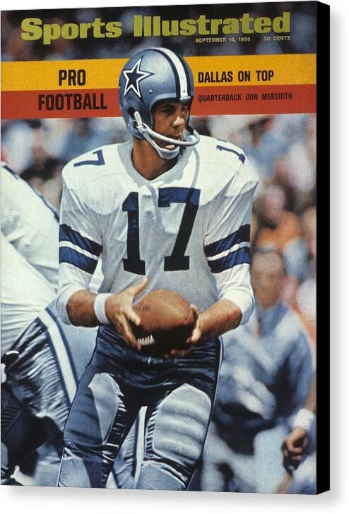 Magazine Cover Canvas Print featuring the photograph Dallas Cowboys Qb Don Meredith... Sports Illustrated Cover by Sports Illustrated
