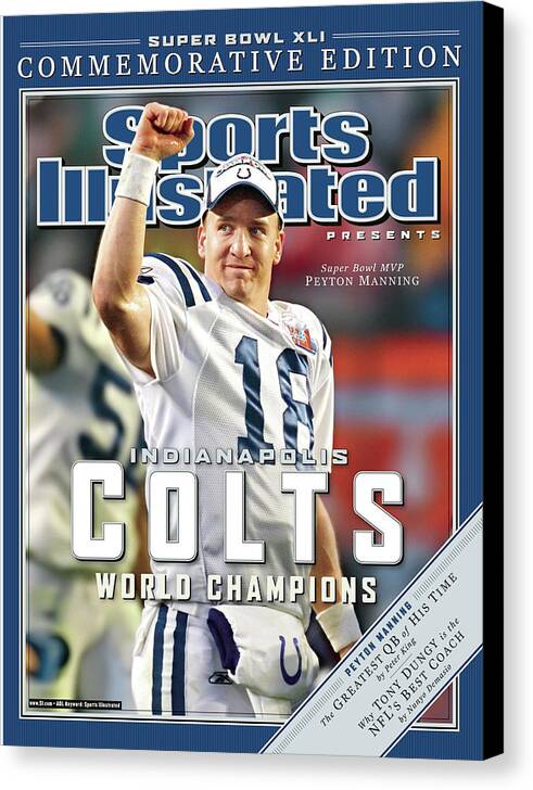 Indianapolis Colts Canvas Print featuring the photograph Indianapolis Colts Qb Peyton Manning, Super Bowl Xli Sports Illustrated Cover by Sports Illustrated