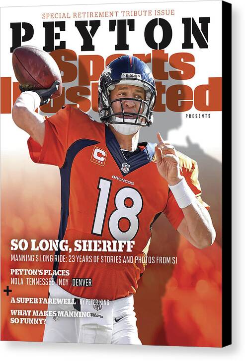 Playoffs Canvas Print featuring the photograph So Long, Sheriff Peyton Manning Retirement Special Sports Illustrated Cover by Sports Illustrated
