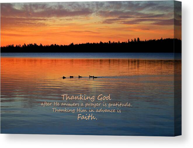 Thanking God After He Answers A Prayer Is Gratitude Thanking Him In Advance Is Faith Canvas Print featuring the photograph Faith in God by Barbara West