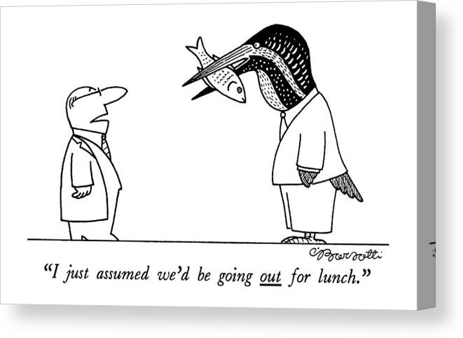 Dining Canvas Print featuring the drawing I Just Assumed We'd Be Going Out For Lunch by Charles Barsotti