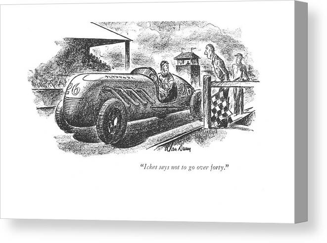 111343 Adu Alan Dunn Automobile Race Track Official To Driver. Automobile Automobiles Autos Car Cars Drive Driver Driving Ironic Irony Limit Limiting Of?cial Race Racing Safe Safety Speed Track Canvas Print featuring the drawing Ickes Says Not To Go Over Forty by Alan Dunn