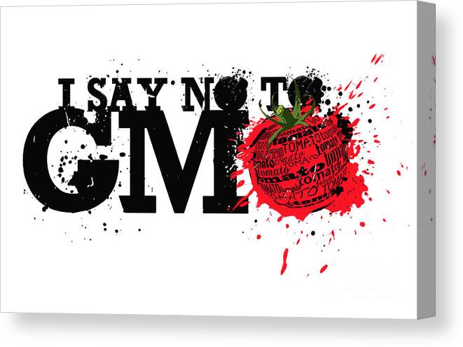 Gmo Canvas Print featuring the digital art Say No to GMO graffiti print with tomato and typography by Sassan Filsoof