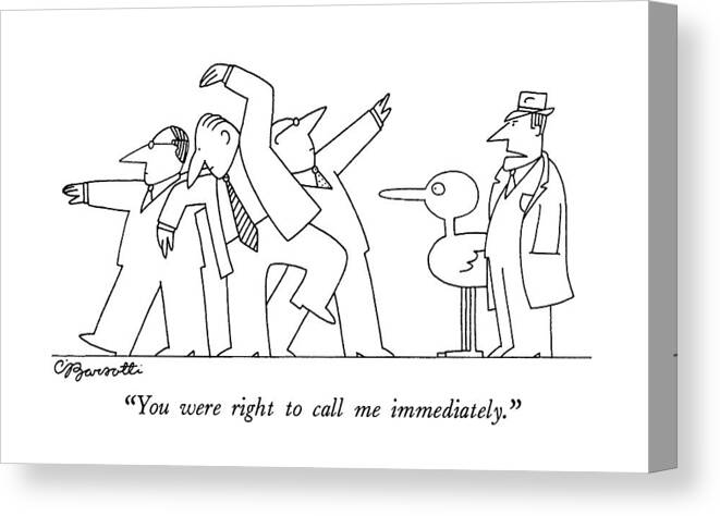 

 Detective To Large Bird About Oddly-posed Businessmen. 
Dancing Canvas Print featuring the drawing You Were Right To Call Me Immediately by Charles Barsotti