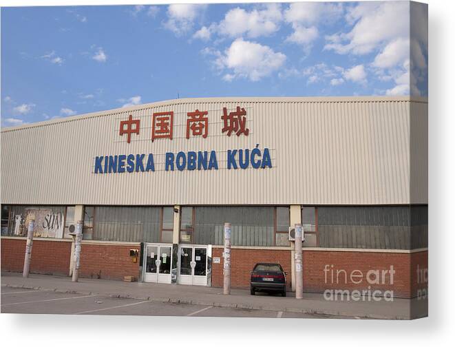 Kineska Robna Kuca Canvas Print featuring the photograph Kineska Robna Kuca - Chinese Shopping Mall in Serbia by Dejan Jovanovic