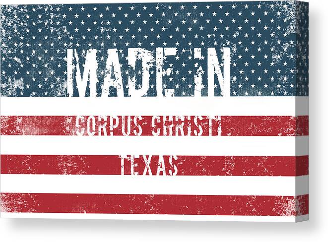 Made Canvas Print featuring the digital art Made in Corpus Christi, Texas by Tinto Designs
