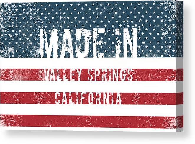 Made Canvas Print featuring the digital art Made in Valley Springs, CA #1 by Tinto Designs