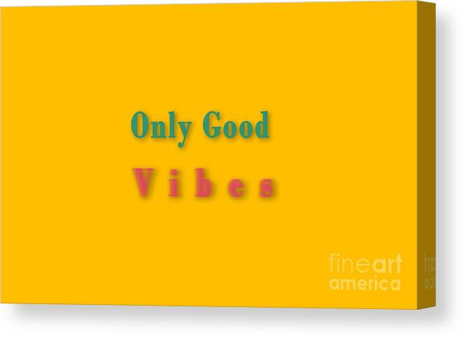 Only Canvas Print featuring the digital art Only good vibes #1 by Humorous Quotes