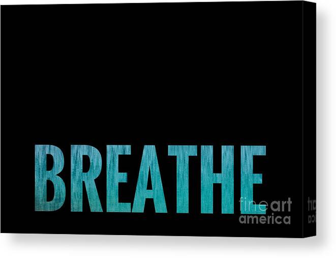 Breathe Canvas Print featuring the digital art Breathe Black Background by Leah McPhail